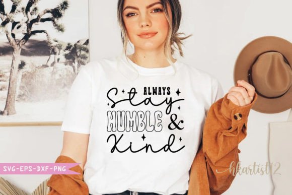Always Stay Humble and Kind SVG: A Crafts & Graphics Review