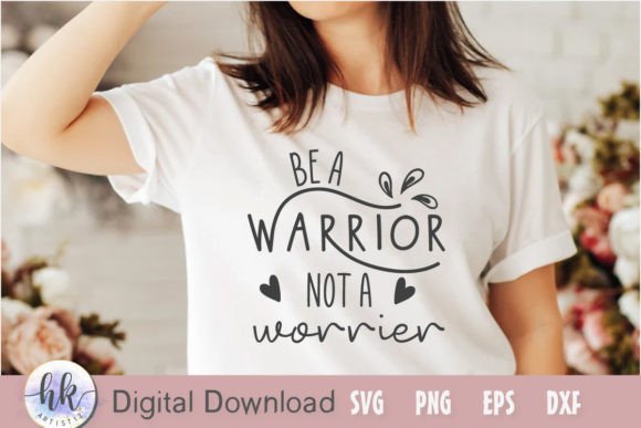 Be a Warrior Not a Worrier Graphics and Crafts Review