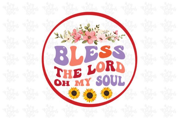 Bless the Lord Oh My Soul Jesus Svg Graphics & Crafts