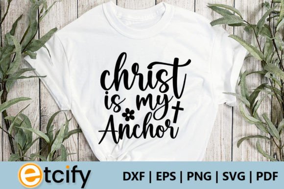 Christ is My Anchor Svg: Graphic Design for Crafts & Branding