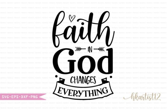 Faith in God Changes Everything SVG: Graphics for Crafts & Branding