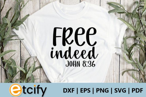 Free Indeed John 8 36 Svg: A Designer’s Review for Crafts & Graphics