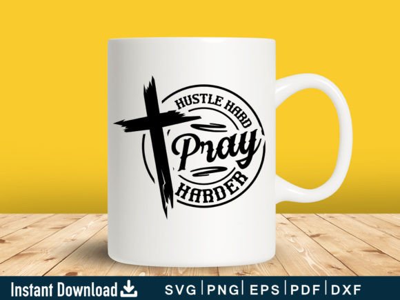 Funny Hustle Hard Pray Harder Svg Gift Graphics and Crafts