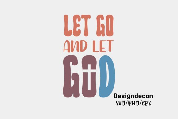 Let Go and Let God Retro Sublimation Svg: Graphics & Crafts