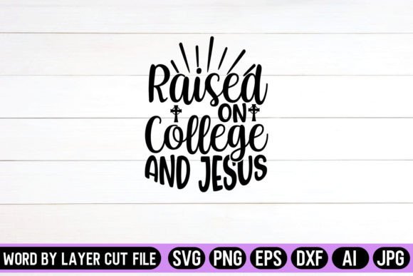 Raised on College and Jesus SVG Design