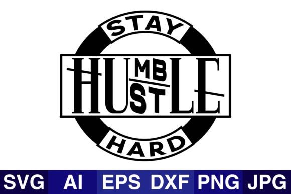 Stay Hustle Hard-Kindness: SVG & PNG Graphics for Crafts