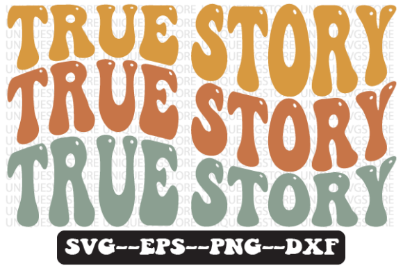 True Story Wavy Retro Svg Design for Business Graphics & Crafts