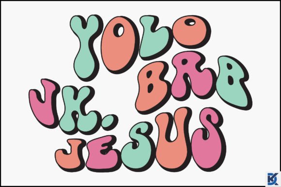 Yolo Jk. Brb Jesus SVG: Graphics for Crafts
